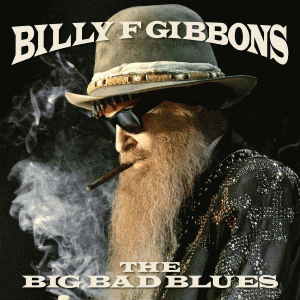 Billy Gibbons And The BFG's : The Big Bad Blues